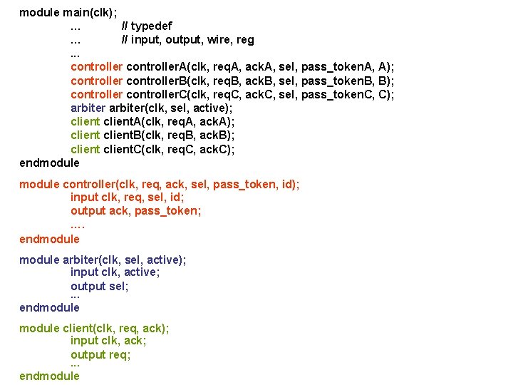 module main(clk); … // typedef … // input, output, wire, reg. . . controller.