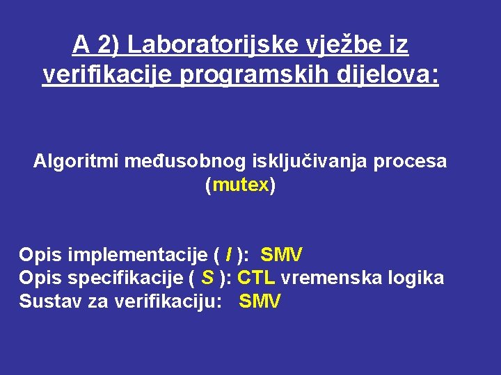 A 2) Laboratorijske vježbe iz verifikacije programskih dijelova: Algoritmi međusobnog isključivanja procesa (mutex) Opis
