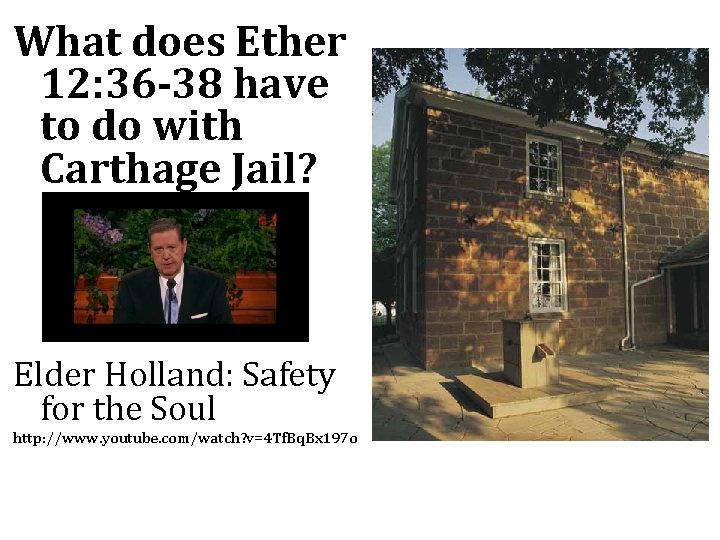 What does Ether 12: 36 -38 have to do with Carthage Jail? Elder Holland: