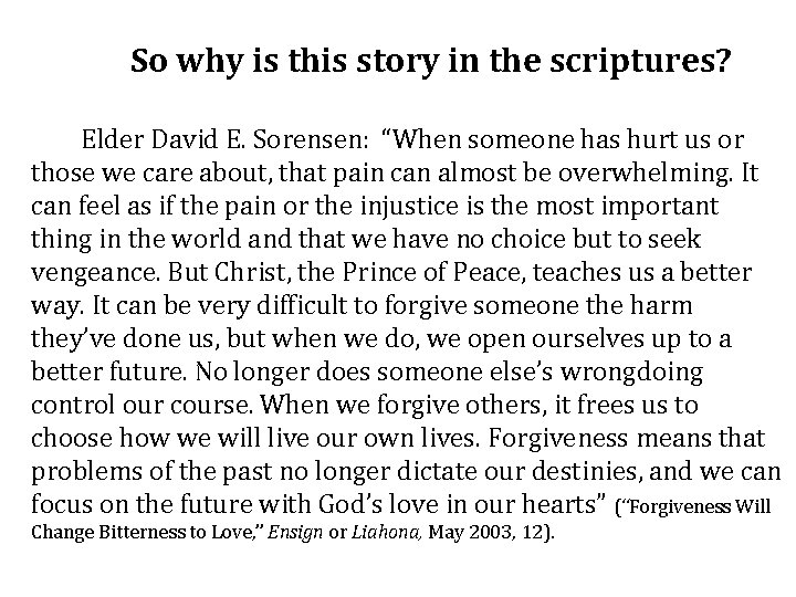So why is this story in the scriptures? Elder David E. Sorensen: “When someone