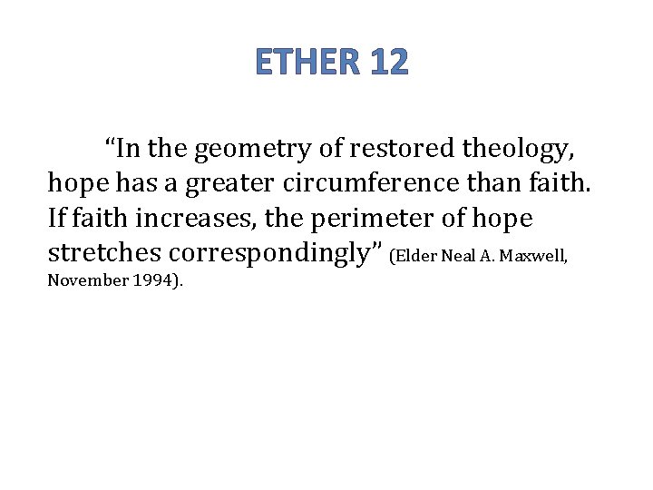 ETHER 12 “In the geometry of restored theology, hope has a greater circumference than