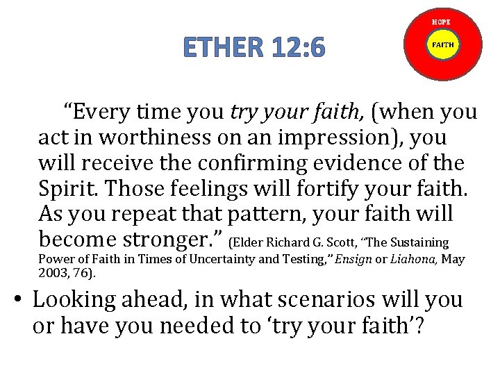 HOPE ETHER 12: 6 FAITH “Every time you try your faith, (when you act