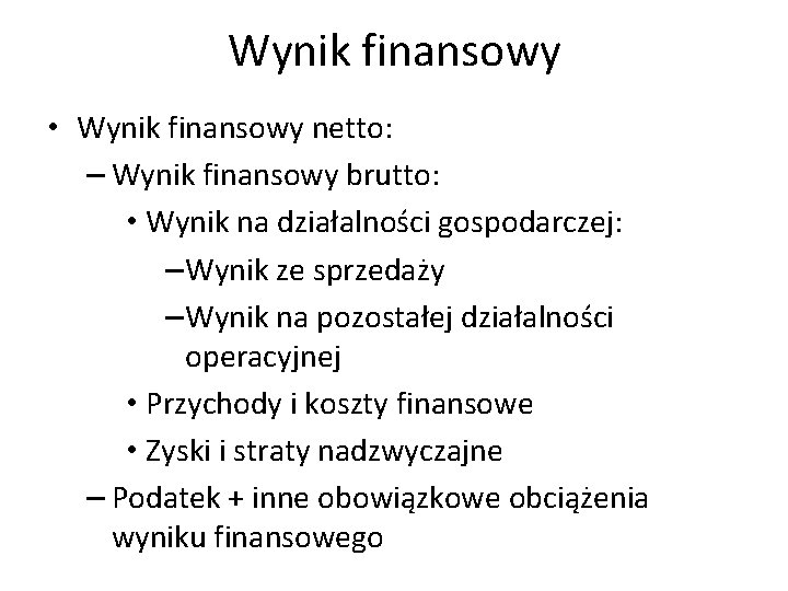 Wynik finansowy • Wynik finansowy netto: – Wynik finansowy brutto: • Wynik na działalności