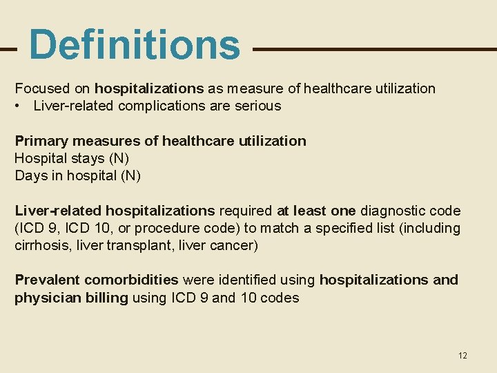 Definitions Focused on hospitalizations as measure of healthcare utilization • Liver-related complications are serious