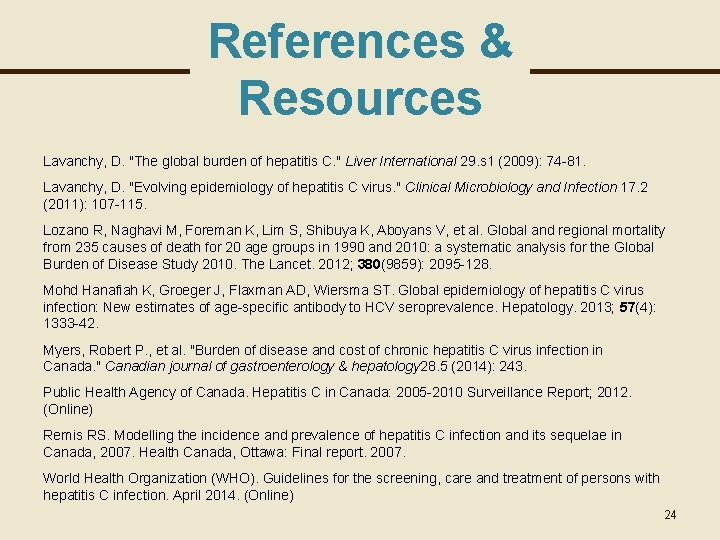 References & Resources Lavanchy, D. "The global burden of hepatitis C. " Liver International