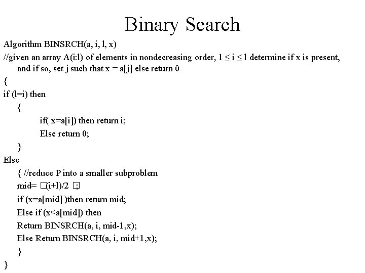 Binary Search Algorithm BINSRCH(a, i, l, x) //given an array A(i: l) of elements