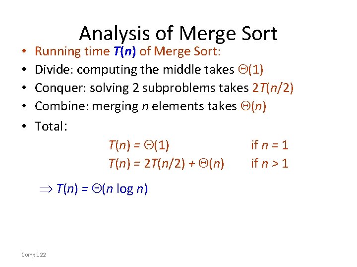  • • • Analysis of Merge Sort Running time T(n) of Merge Sort: