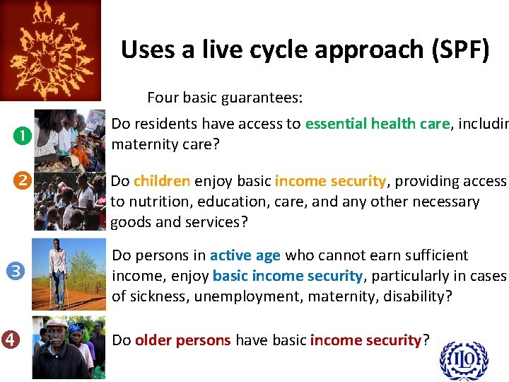 Uses a live cycle approach (SPF) Four basic guarantees: Do residents have access to