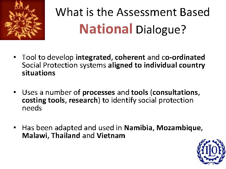 What is the Assessment Based National Dialogue? • Tool to develop integrated, coherent and