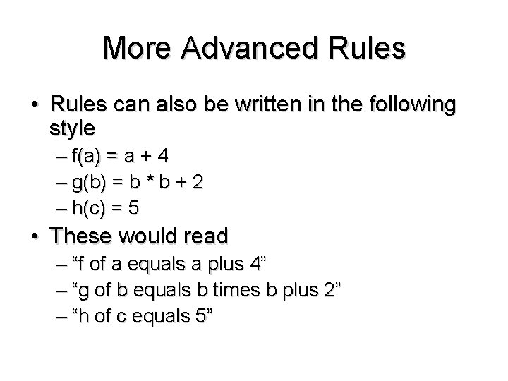 More Advanced Rules • Rules can also be written in the following style –