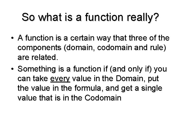 So what is a function really? • A function is a certain way that