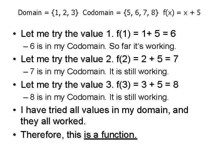 Domain = {1, 2, 3} Codomain = {5, 6, 7, 8} f(x) = x
