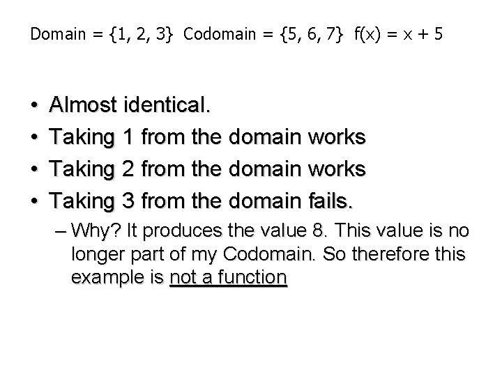Domain = {1, 2, 3} Codomain = {5, 6, 7} f(x) = x +
