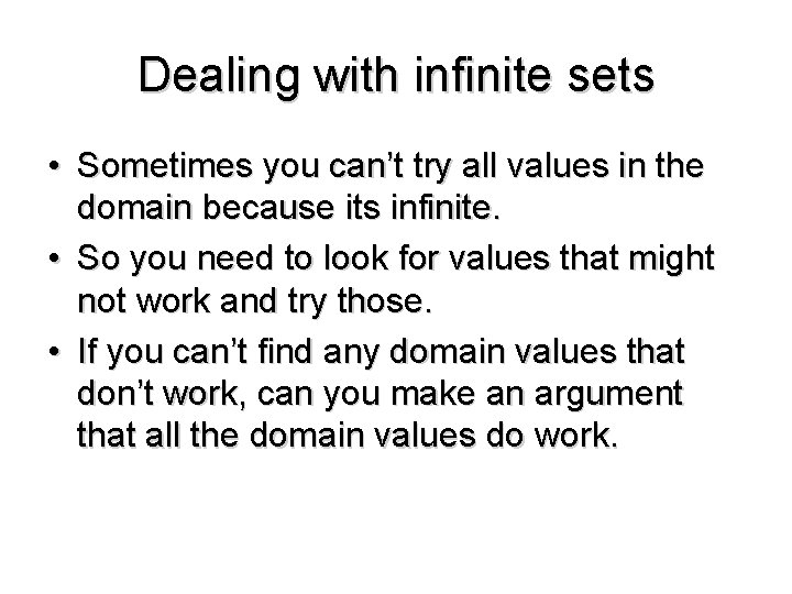 Dealing with infinite sets • Sometimes you can’t try all values in the domain