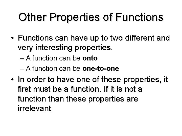 Other Properties of Functions • Functions can have up to two different and very
