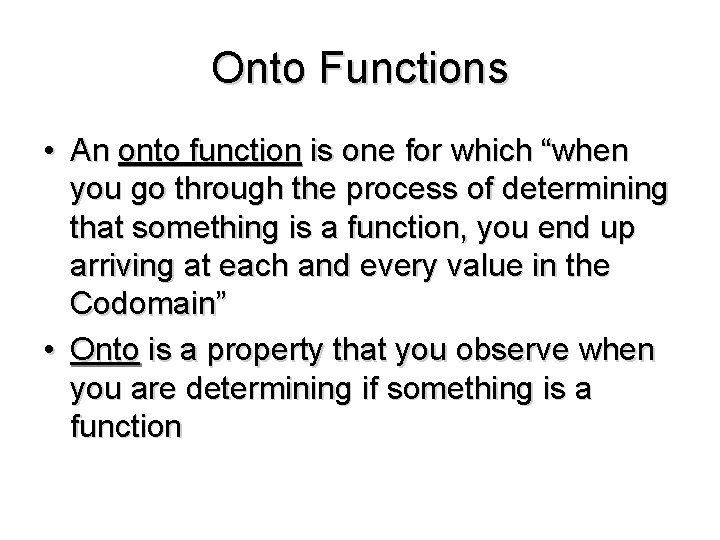 Onto Functions • An onto function is one for which “when you go through