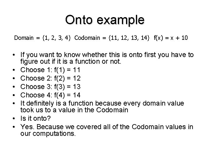 Onto example Domain = {1, 2, 3, 4} Codomain = {11, 12, 13, 14}