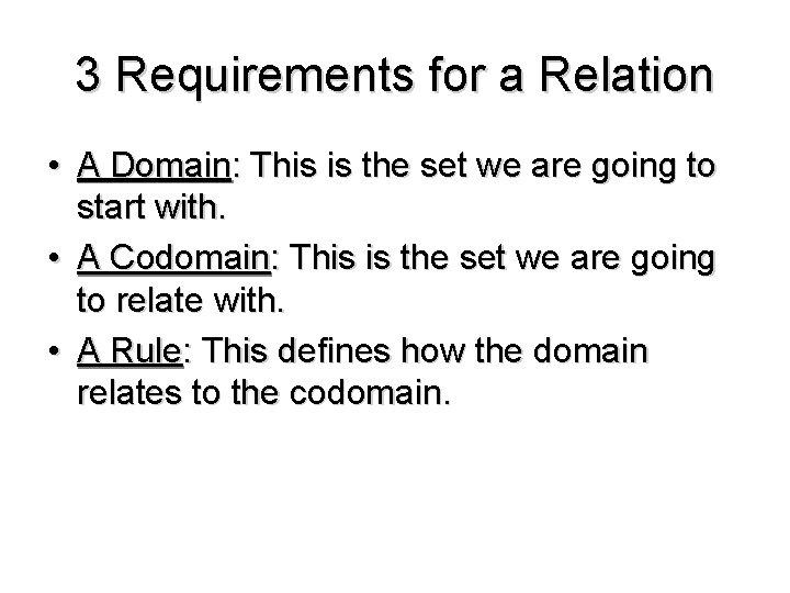 3 Requirements for a Relation • A Domain: This is the set we are