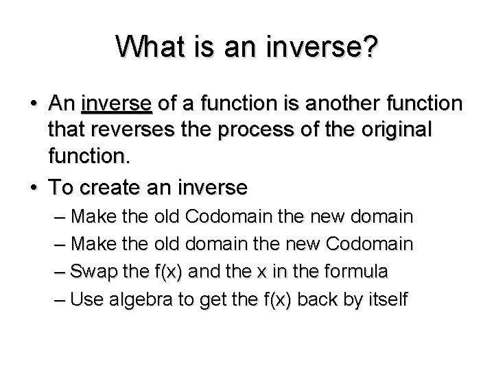 What is an inverse? • An inverse of a function is another function that