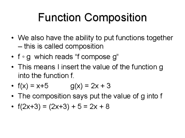 Function Composition • We also have the ability to put functions together – this