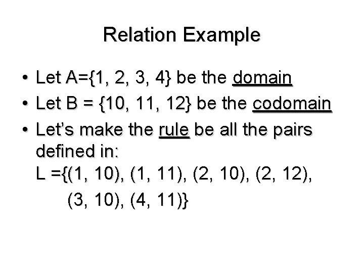 Relation Example • Let A={1, 2, 3, 4} be the domain • Let B