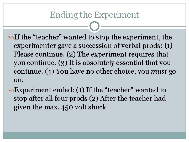 Ending the Experiment If the “teacher” wanted to stop the experiment, the experimenter gave