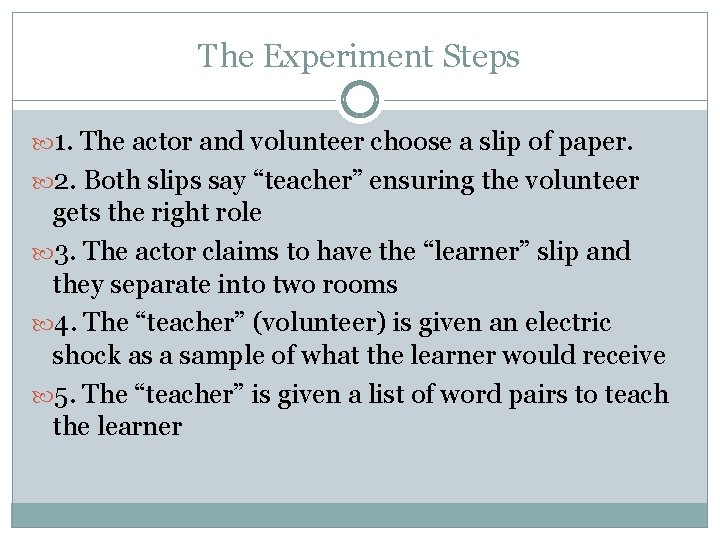 The Experiment Steps 1. The actor and volunteer choose a slip of paper. 2.