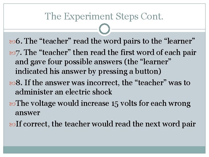 The Experiment Steps Cont. 6. The “teacher” read the word pairs to the “learner”