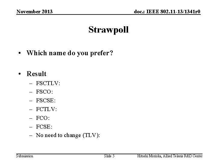 November 2013 doc. : IEEE 802. 11 -13/1341 r 0 Strawpoll • Which name