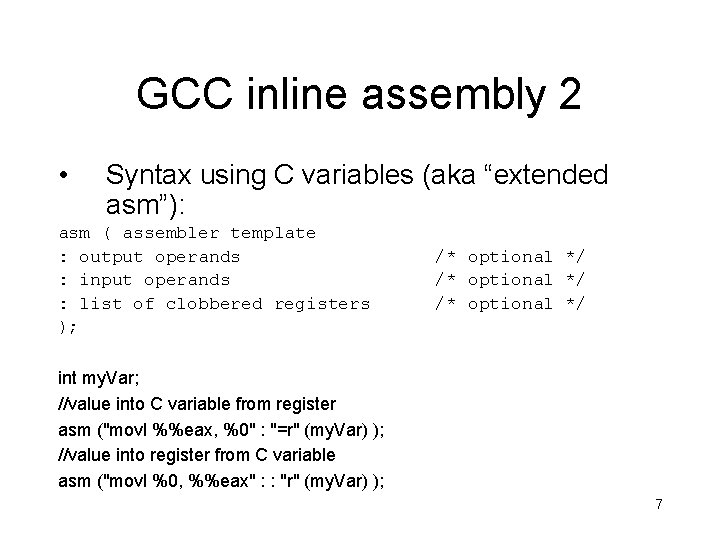 GCC inline assembly 2 • Syntax using C variables (aka “extended asm”): asm ( GCC inline assembly 2 • Syntax using C variables (aka “extended asm”): asm (