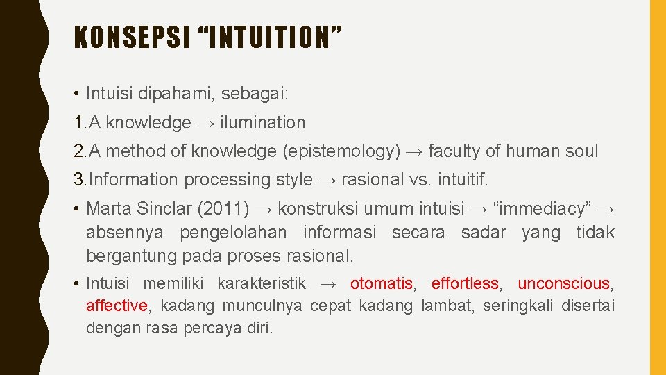 KONSEPSI “INTUITION” • Intuisi dipahami, sebagai: 1. A knowledge → ilumination 2. A method