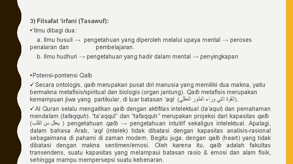 3) Filsafat ‘irfani (Tasawuf): • ‘Ilmu dibagi dua: a. Ilmu husuli → pengetahuan yang