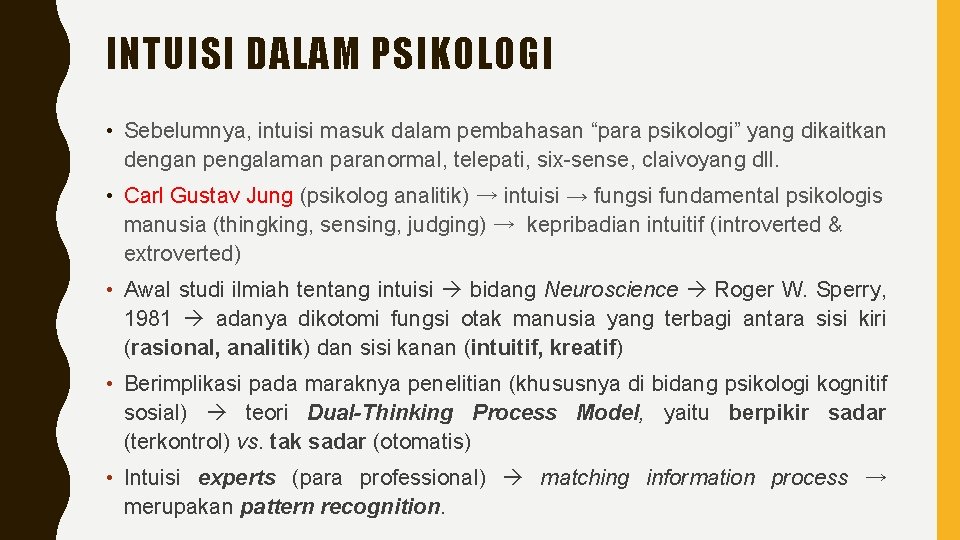 INTUISI DALAM PSIKOLOGI • Sebelumnya, intuisi masuk dalam pembahasan “para psikologi” yang dikaitkan dengan