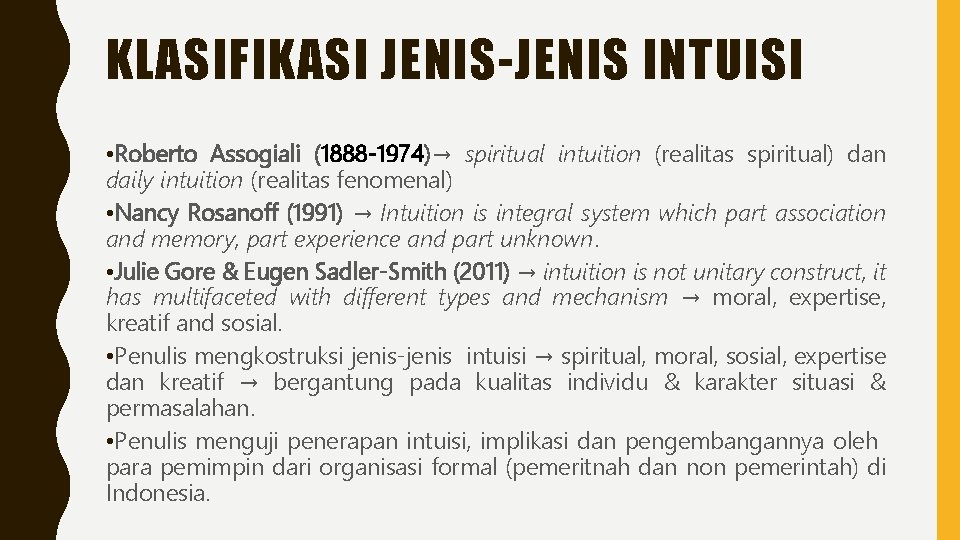 KLASIFIKASI JENIS-JENIS INTUISI • Roberto Assogiali (1888 -1974)→ spiritual intuition (realitas spiritual) dan daily