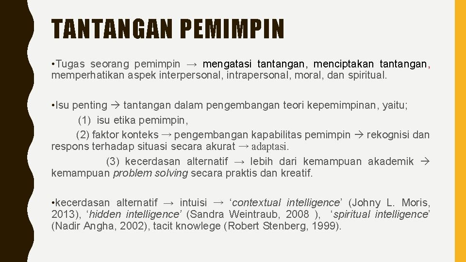 TANTANGAN PEMIMPIN • Tugas seorang pemimpin → mengatasi tantangan, menciptakan tantangan, memperhatikan aspek interpersonal,