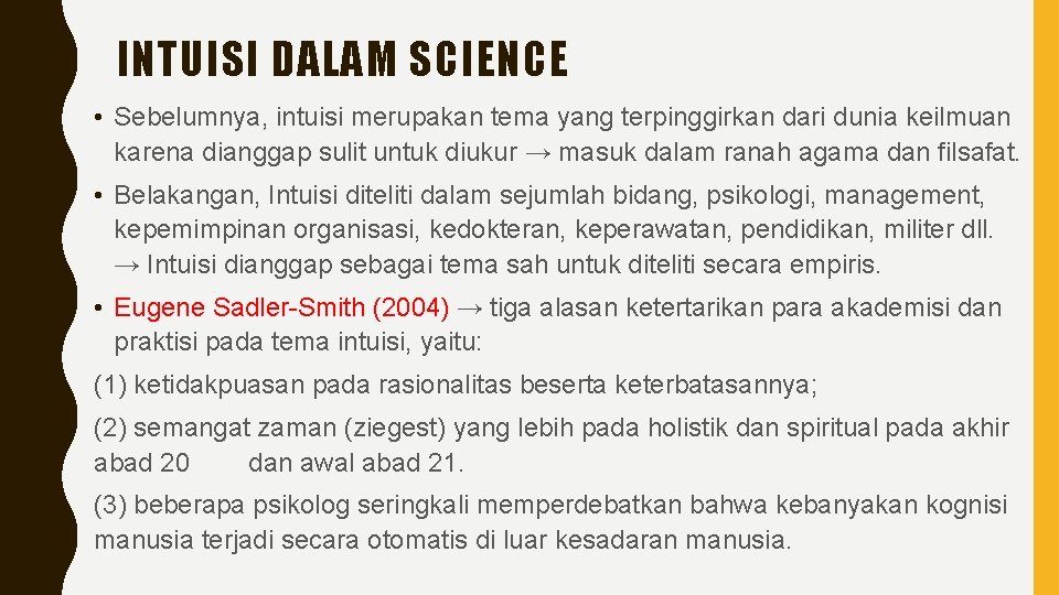 INTUISI DALAM SCIENCE • Sebelumnya, intuisi merupakan tema yang terpinggirkan dari dunia keilmuan karena