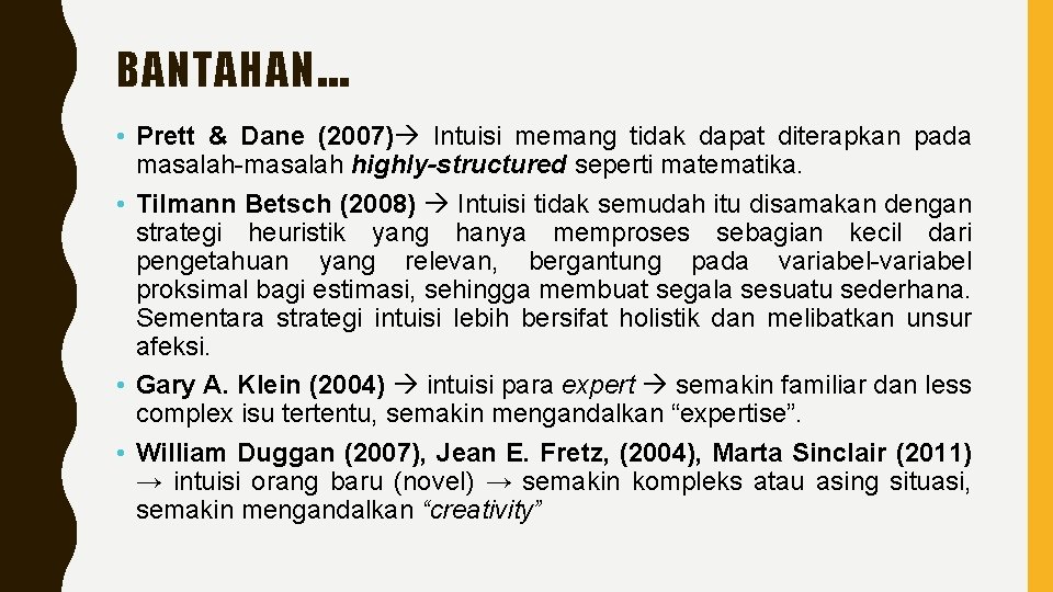 BANTAHAN … • Prett & Dane (2007) Intuisi memang tidak dapat diterapkan pada masalah-masalah