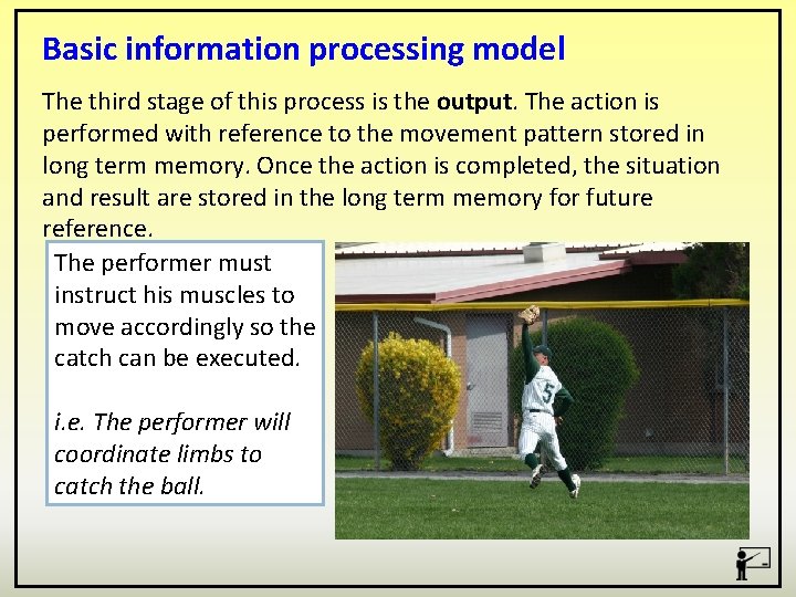 Basic information processing model The third stage of this process is the output. The