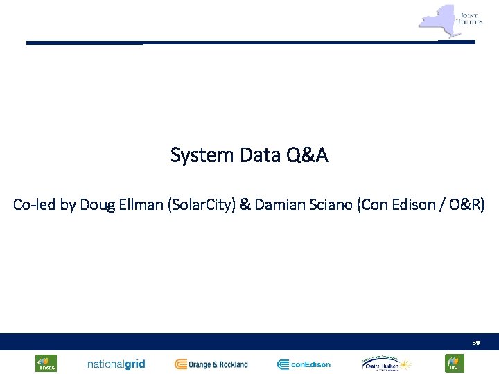 System Data Q&A Co-led by Doug Ellman (Solar. City) & Damian Sciano (Con Edison