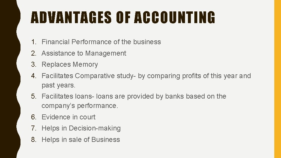 ADVANTAGES OF ACCOUNTING 1. Financial Performance of the business 2. Assistance to Management 3.