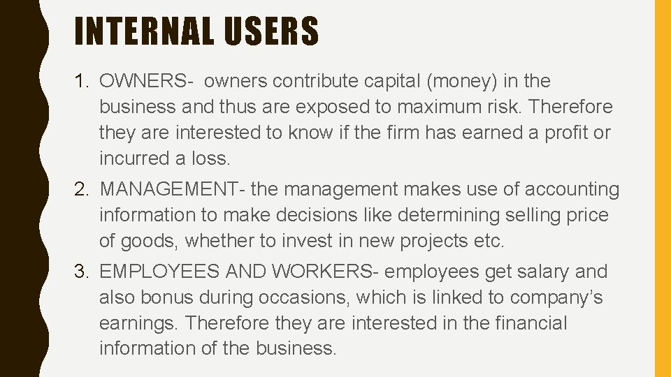 INTERNAL USERS 1. OWNERS- owners contribute capital (money) in the business and thus are