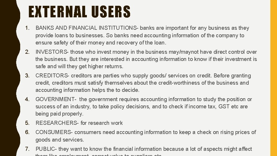EXTERNAL USERS 1. BANKS AND FINANCIAL INSTITUTIONS- banks are important for any business as