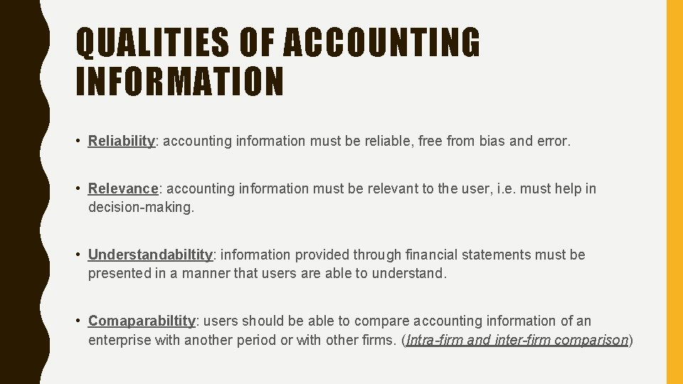 QUALITIES OF ACCOUNTING INFORMATION • Reliability: accounting information must be reliable, free from bias