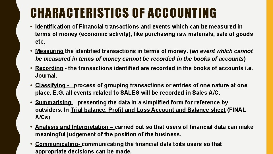CHARACTERISTICS OF ACCOUNTING • Identification of Financial transactions and events which can be measured