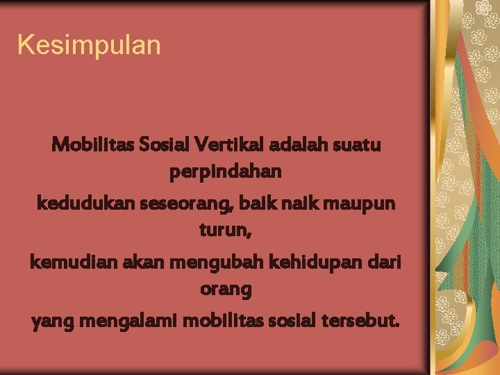 Kesimpulan Mobilitas Sosial Vertikal adalah suatu perpindahan kedudukan seseorang, baik naik maupun turun, kemudian