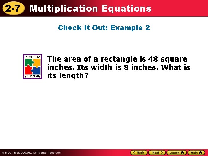 2 -7 Multiplication Equations Check It Out: Example 2 The area of a rectangle