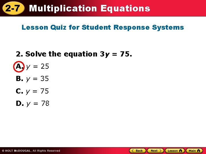 2 -7 Multiplication Equations Lesson Quiz for Student Response Systems 2. Solve the equation