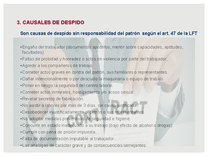 3. CAUSALES DE DESPIDO Son causas de despido sin responsabilidad del patrón según el