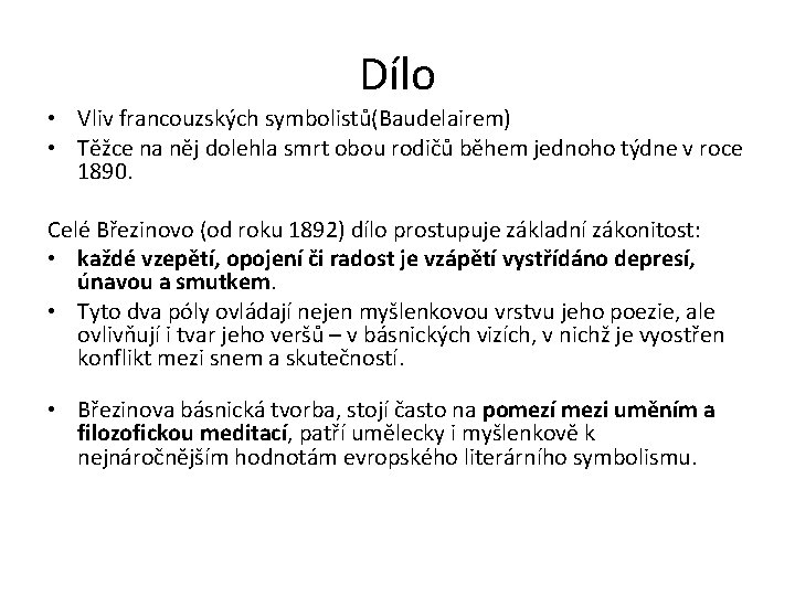 Dílo • Vliv francouzských symbolistů(Baudelairem) • Těžce na něj dolehla smrt obou rodičů během