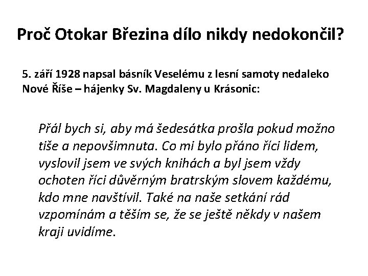 Proč Otokar Březina dílo nikdy nedokončil? 5. září 1928 napsal básník Veselému z lesní